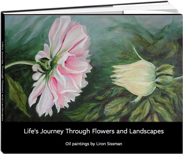 Liron Sissman Life's Journey Through Flowers and Landscapes - Fine Art Table Book